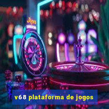 v68 plataforma de jogos